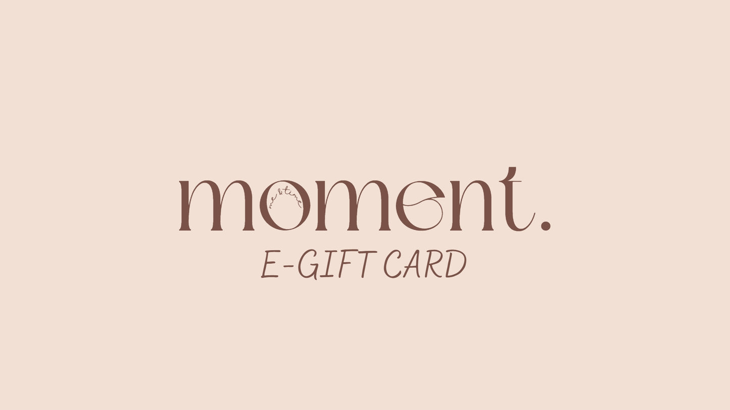 moment. E-Gift Card
